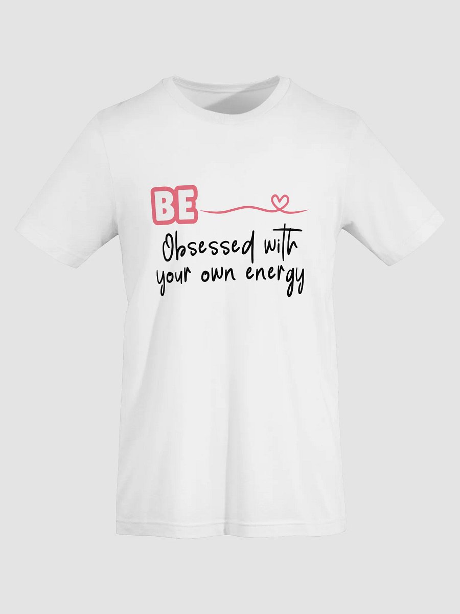 Be Obsessed With Your Own Energy Tee product image (5)
