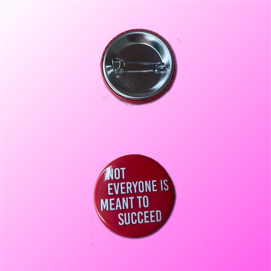 Not Everyone Is Meant To Succeed- Button product image (2)