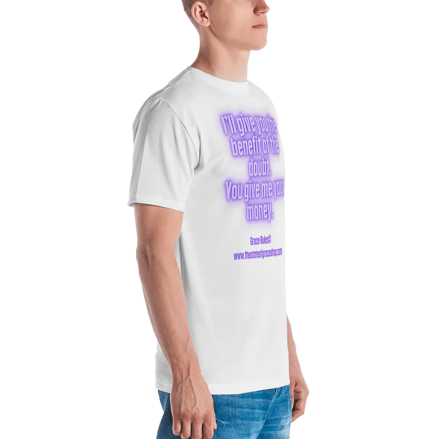 FUNNY TEES 4 U FOR MEN “I’ll give you the benefit of the doubt. You give me your money.” product image (4)