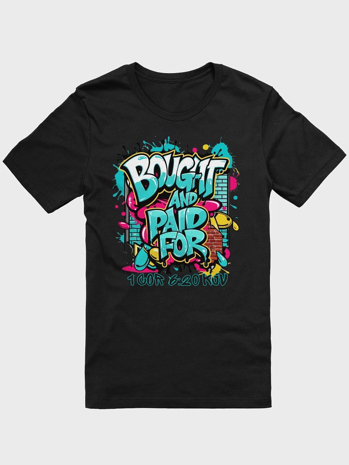 Bought And Paid For Graffiti Unisex T-Shirt product image (3)