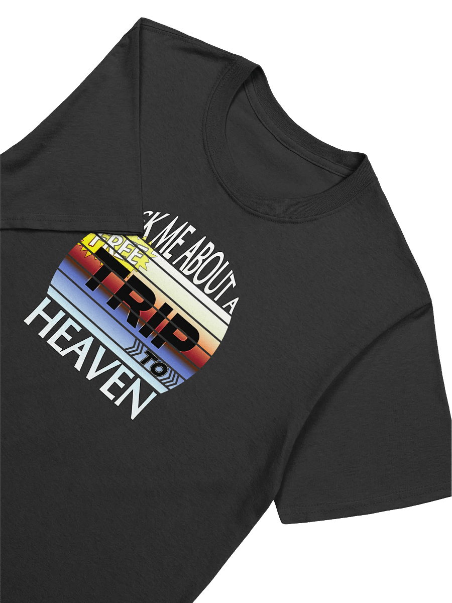 Ask Me About A Free Trip To Heaven T-Shirt product image (3)