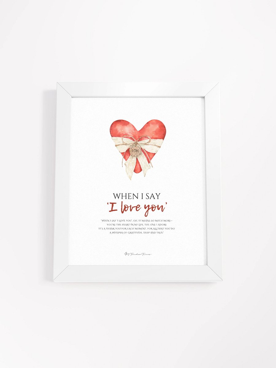 WHEN I SAY I LOVE YOU - Lyric Lines Poster with White Frame product image (1)