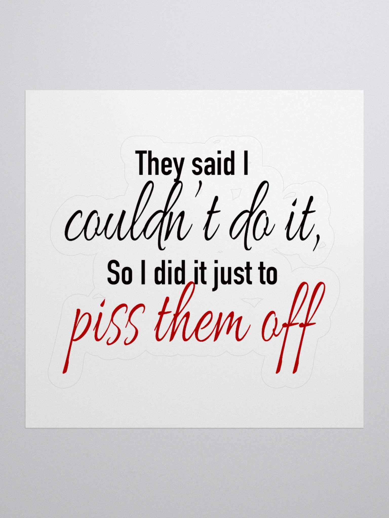 They Said I Couldn't Do It Kiss Cut Sticker product image (1)