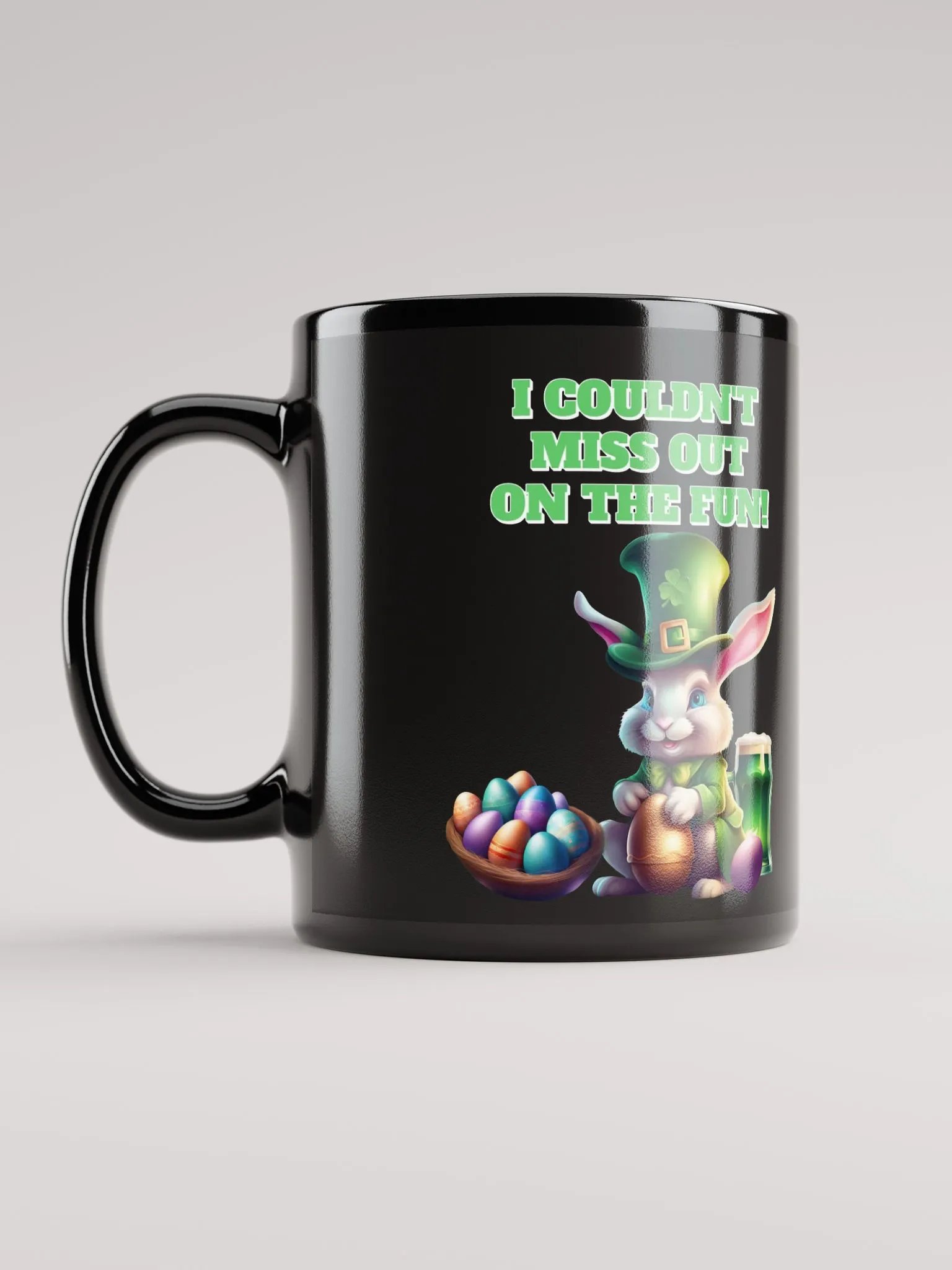I Couldn't Miss Out On The Fun St.Patricks Day Black Mug product image (1)