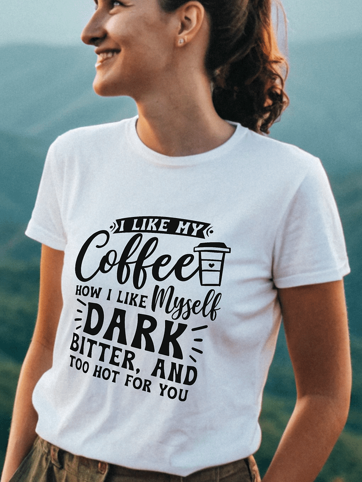 I Like My Coffee How I Like Myself Dark Women White T-Shirt product image (1)