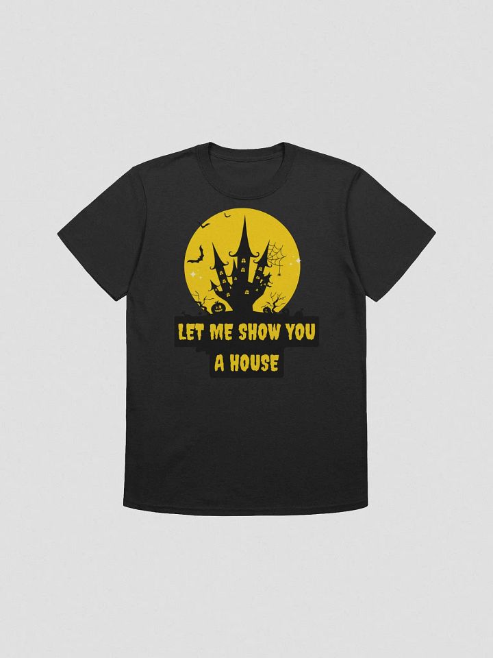 LET ME SHOW YOU A HOUSE- UNISEX product image (1)