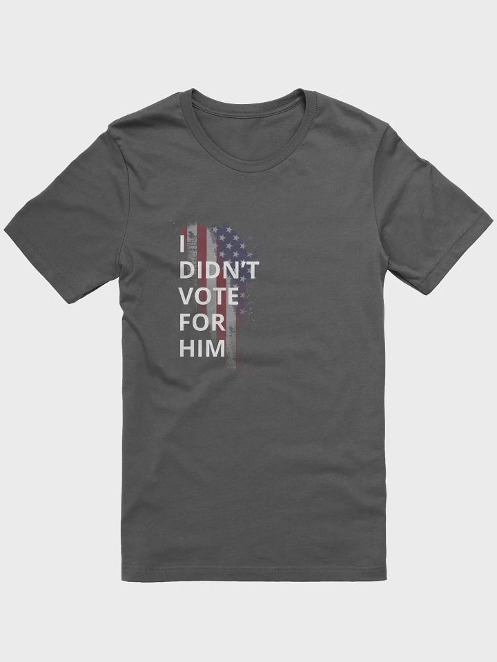 I Didn't Vote For Him Tee product image (61)
