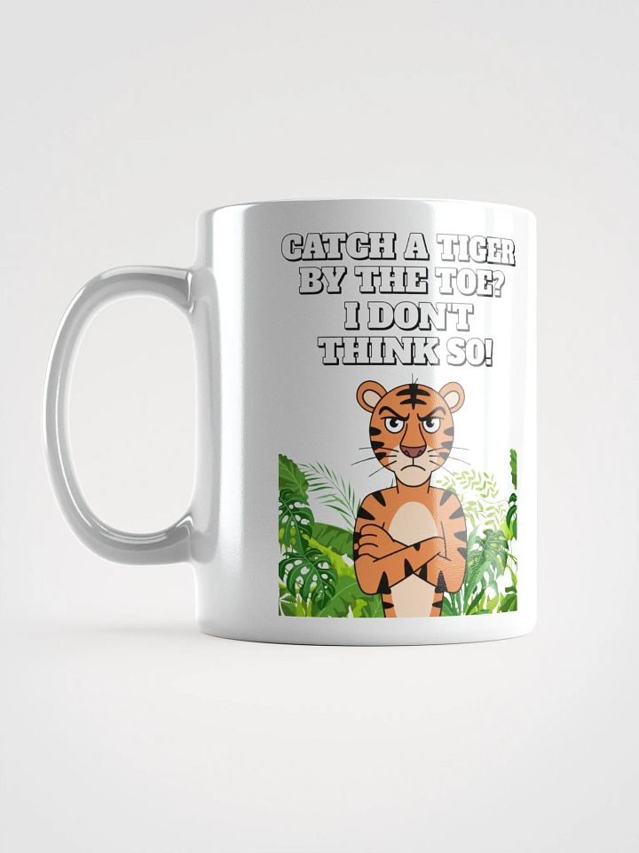Catch A Tiger By The Toe? I Don't Think So! Funny White Coffee Mug product image (5)