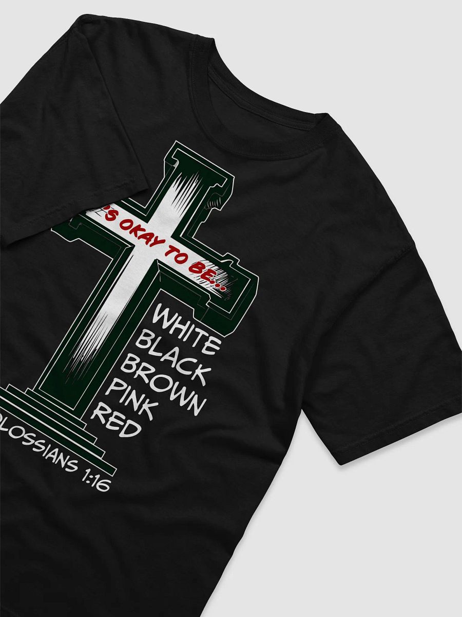 “It’s Okay to Be Any Color” Cross T-Shirt – Colossians 1:16 Christian Diversity Shirt product image (3)