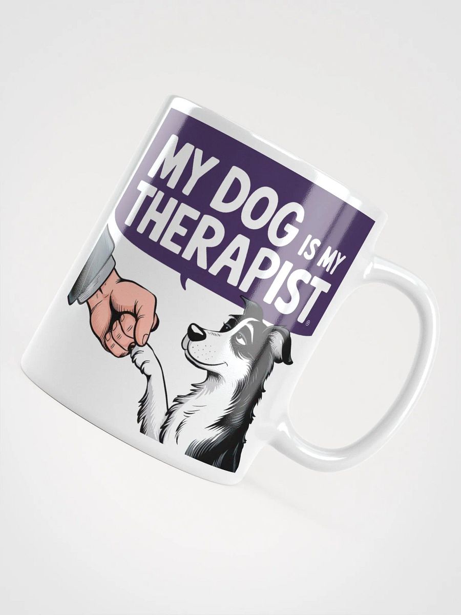 "MY DOG IS MY THERAPIST" High Quality Glossy White Mug product image (4)