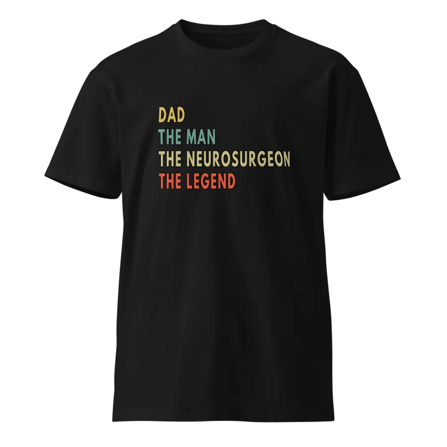 Dad Man Neurosurgeon Legend Unisex Premium T-Shirt product image (1)