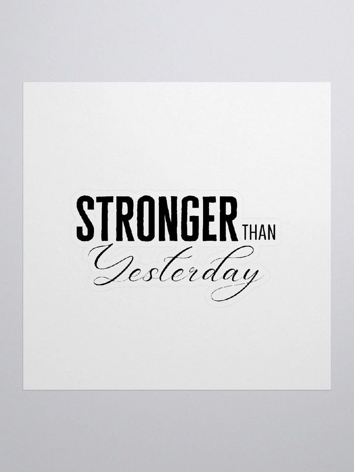 'Stronger Than Yesterday' Sticker product image (2)