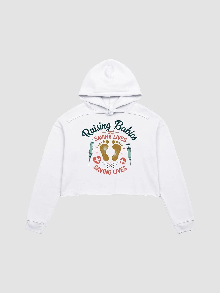 medical moms,Raising Babies and Saving Lives Crop Hoodie product image (3)