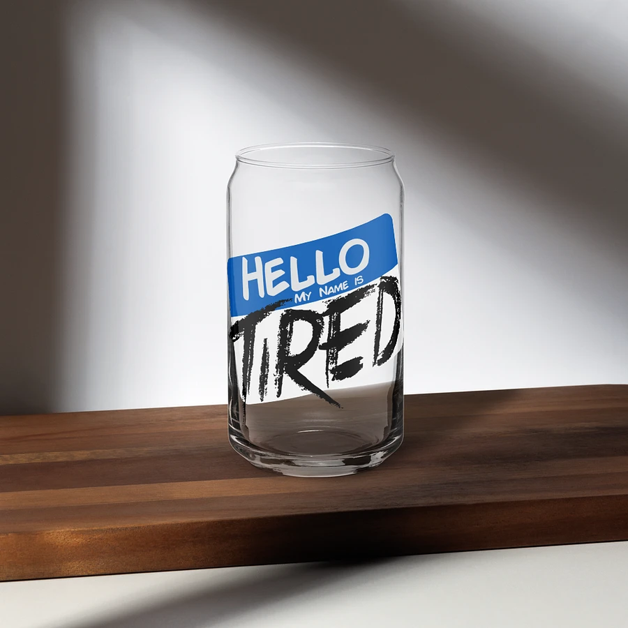 Hello My Name is Tired Can Glass product image (5)