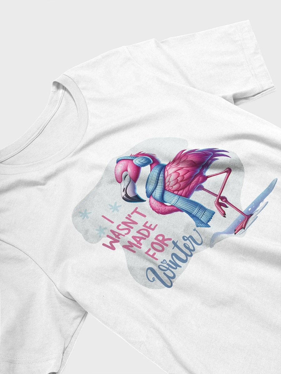I Wasn't Made For Winter Bella Canvas T-shirt | Funny Winter Tee | Unisex Flamingo Shirt product image (4)