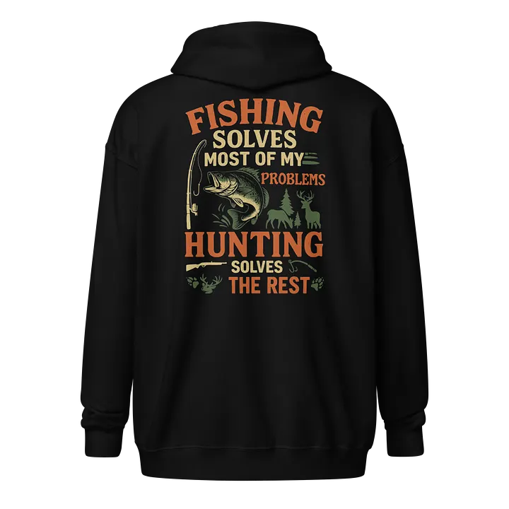 Fishing and Hunting Zip Hoodie – Solves Most Problems, Fixes the Rest product image (1)
