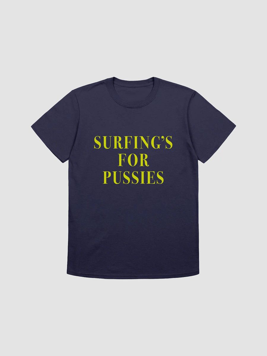 Surfing's for Pussies T-Shirt product image (2)