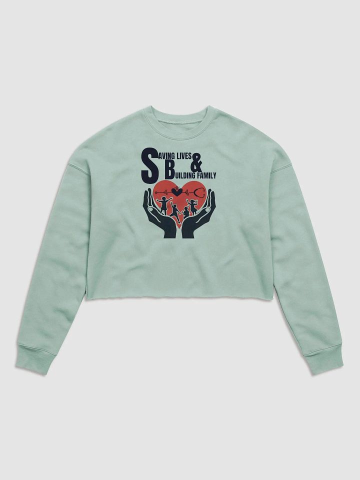Saving Lives & Building Family Crop Sweatshirt product image (1)