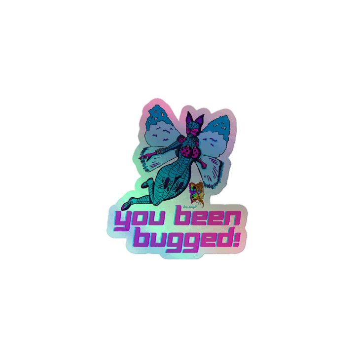 YOU BEEN BUGGED!! HoloChrome Sticker! product image (1)