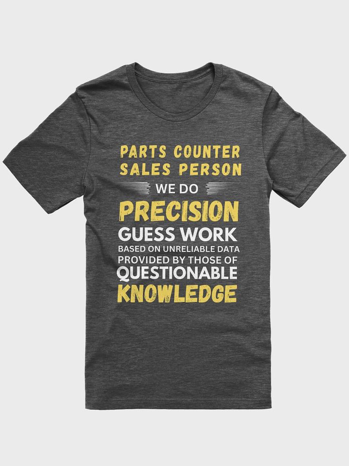 Parts Counter Sales Person We Do Precision Guess Work - Unisex T-shirt Bella Canvas 3001 product image (3)