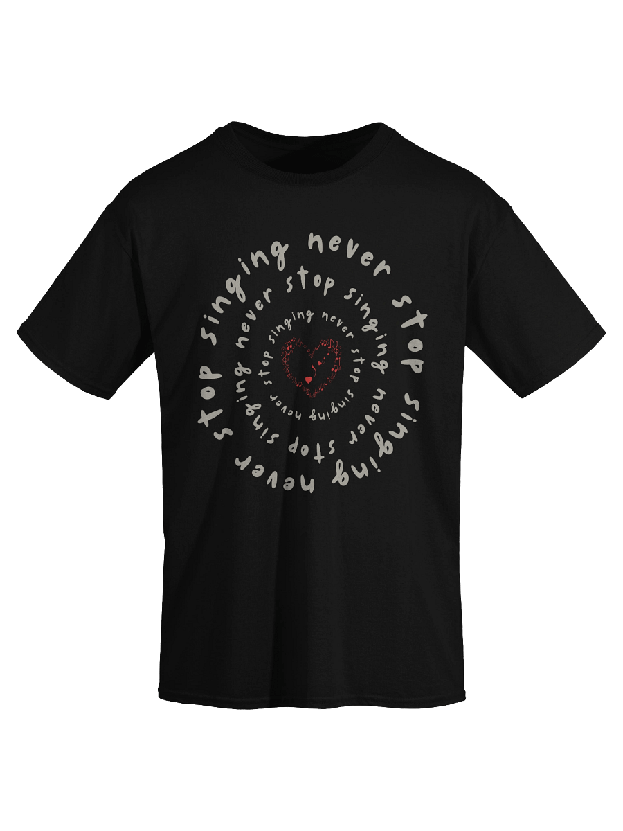 Never Stop Singing T-Shirt | Music Lover's Inspirational Tee product image (4)