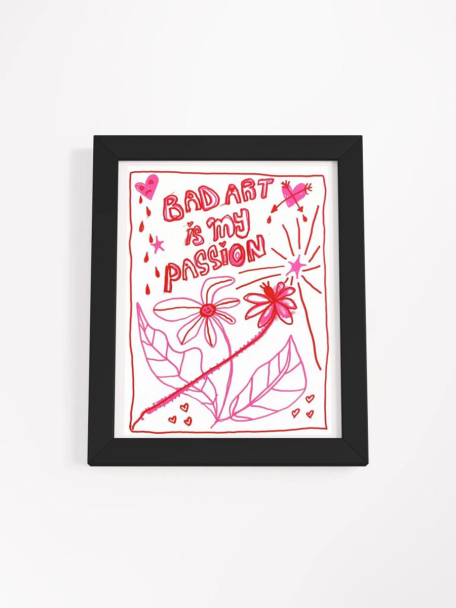 Bad Art Is My Passion Framed Print product image (3)
