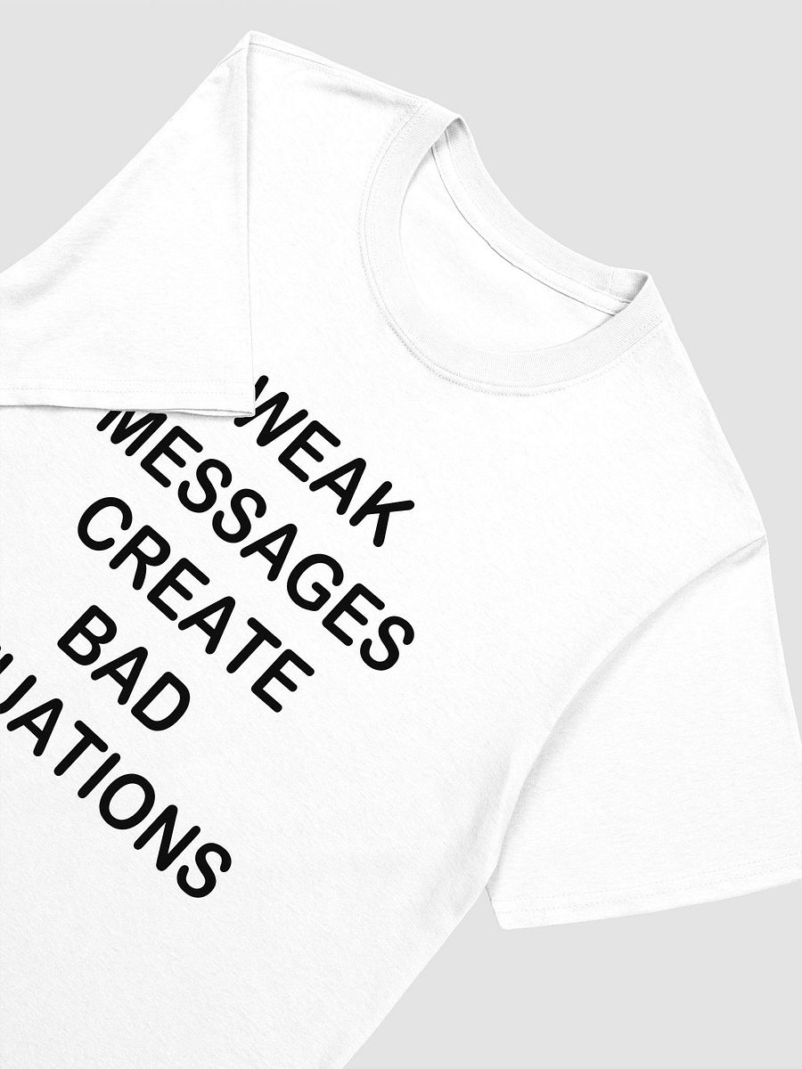 WEAK MESSAGES CREATE BAD SITUATIONS - Softstyle T-Shirt product image (3)