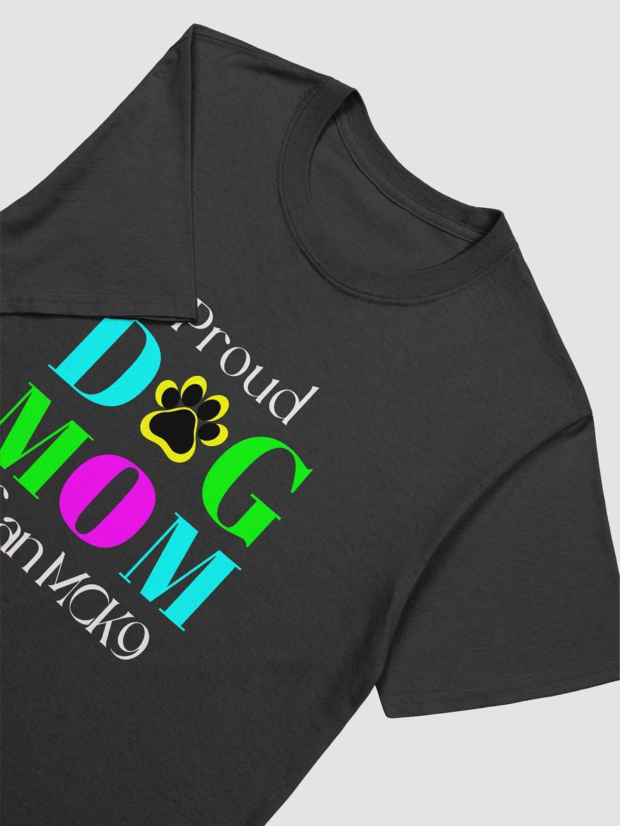 Dog Mom T-shirts, Proud Dog Mom of an MCK9 product image (3)
