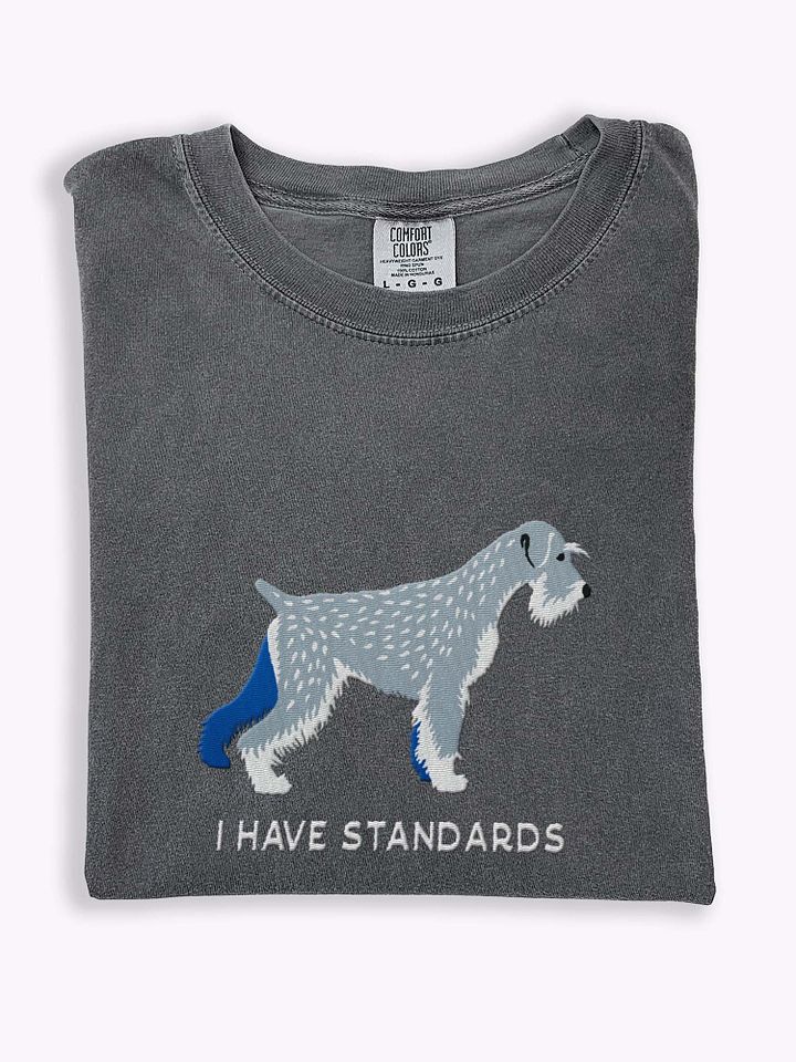 I Have Standards T-Shirt(Embroidered) of a Standard Schnauzer product image (1)