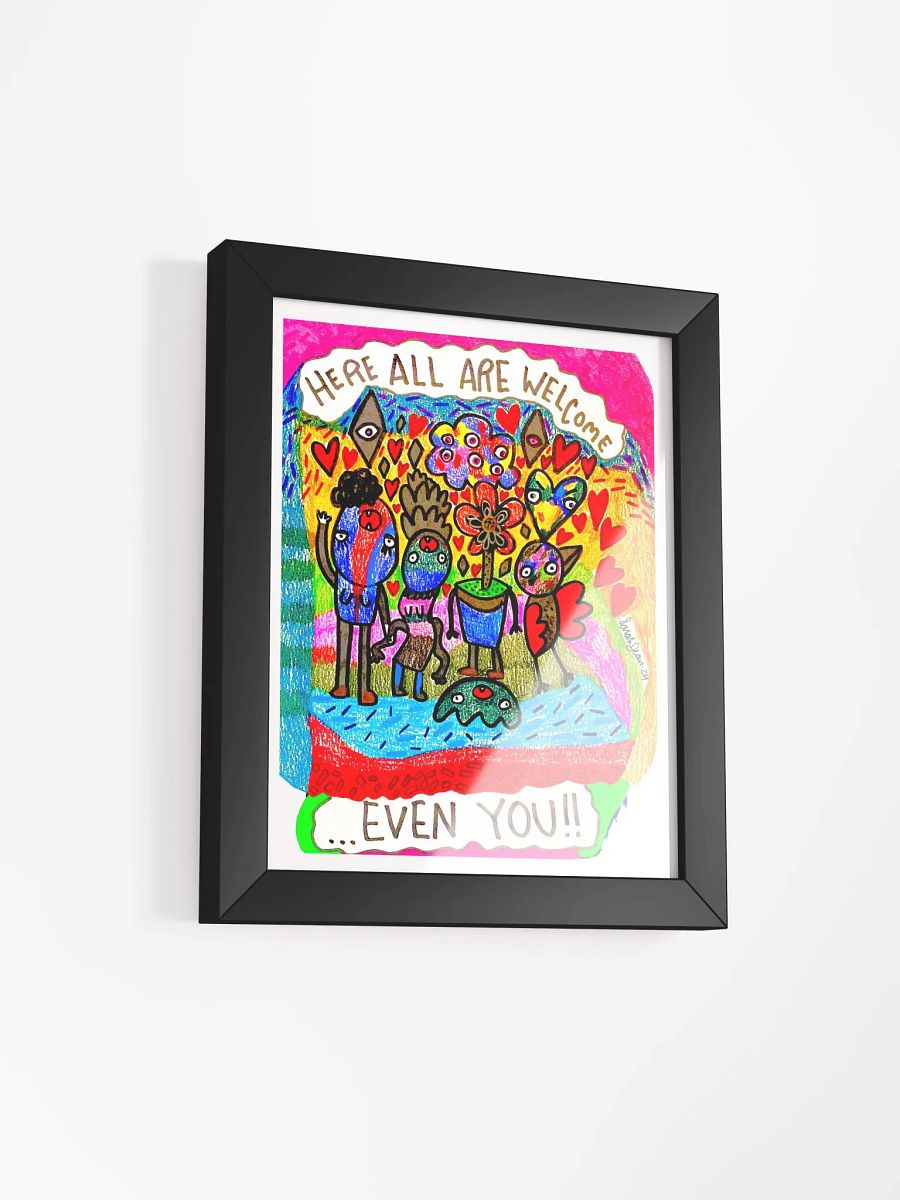 Here All Are Welcome... Even You! Framed Print product image (12)