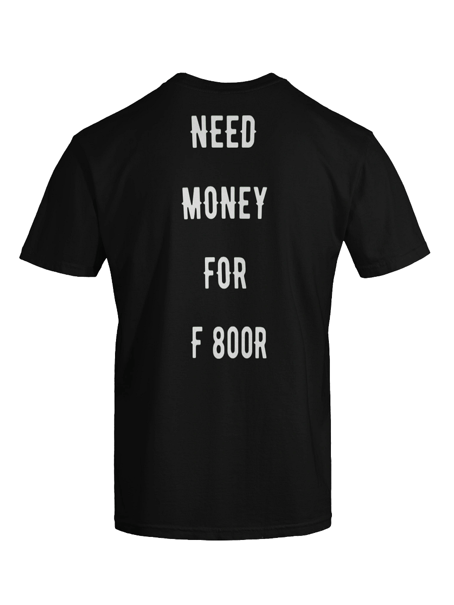 need money for f 800r | tee product image (4)