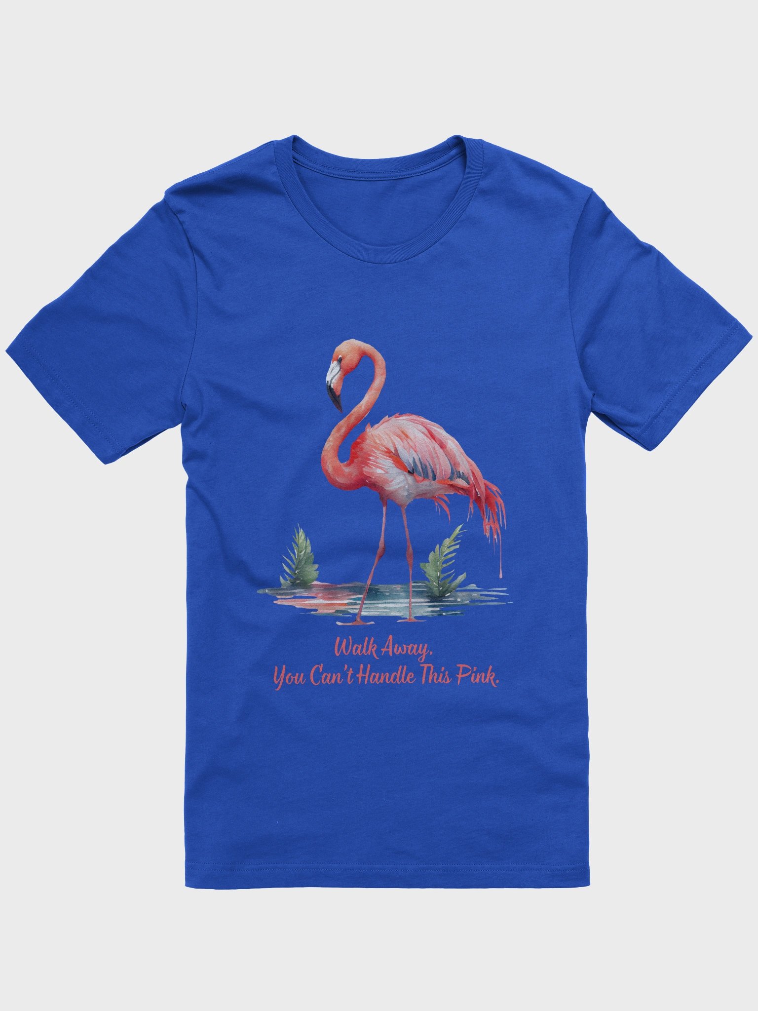 Walk Away, you Can`t Handle This Pink- Flamingo T-Shirt product image (1)
