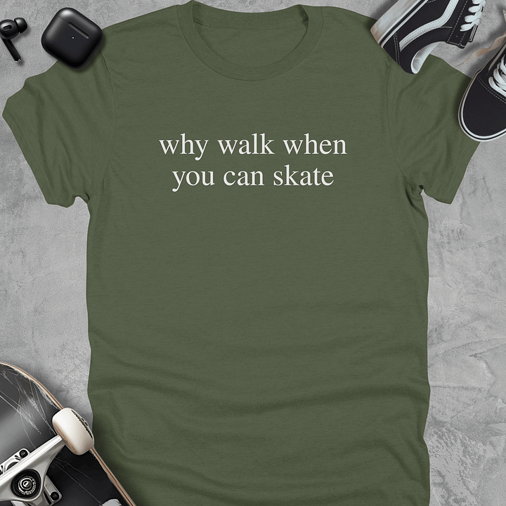 Why walk when you can skate, Funny skateboarding t-shirt, Unisex product image (5)