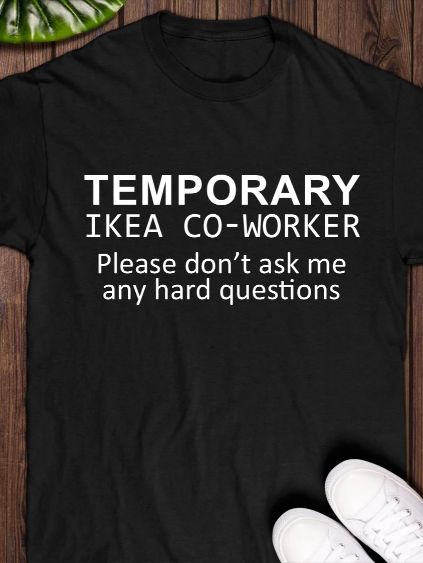 Temporary Ikea Co-Worker Please Don’t Ask Me Any Hard Questions Shirt product image (1)