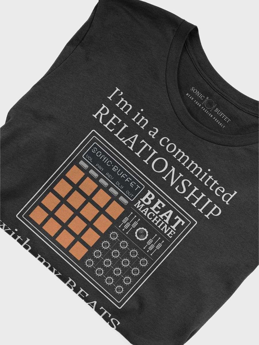 "I'm In A Committed Relationship With My Beats" T-Shirt (dark colors) product image (5)