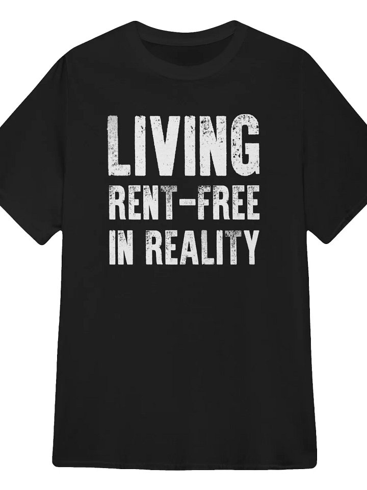 Living Rent-Free in Reality T-Shirt product image (1)
