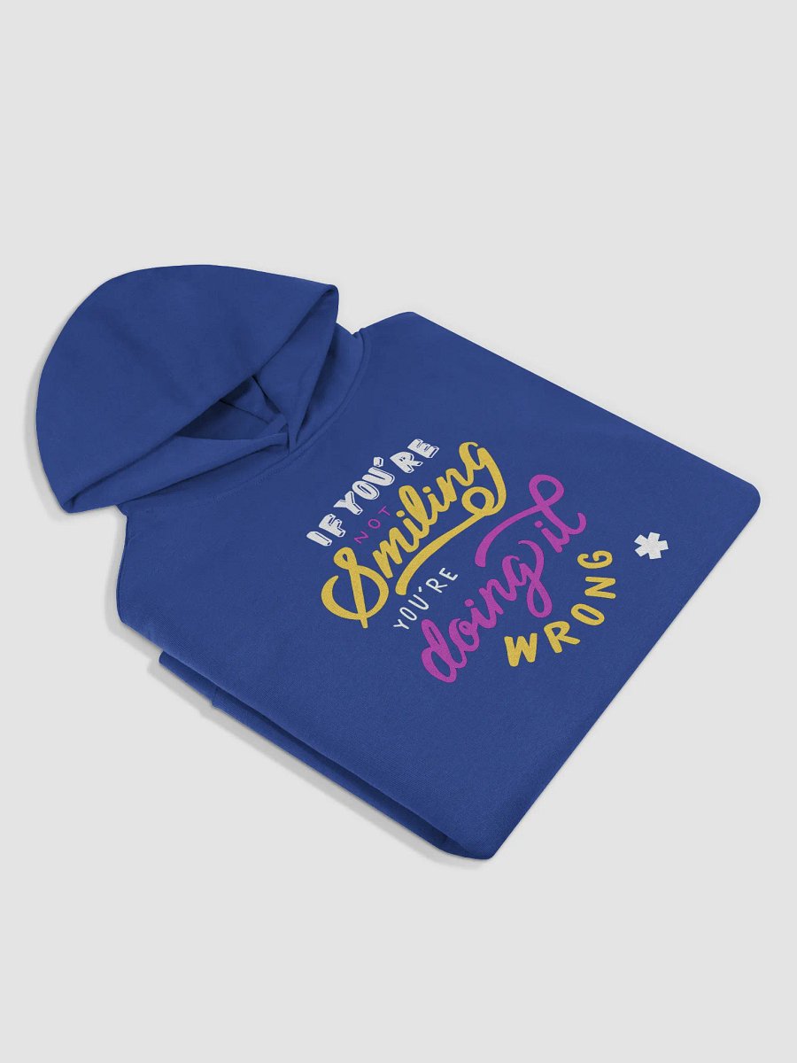 If You’re Smiling You’re Doing it Wrong Hoodie product image (6)