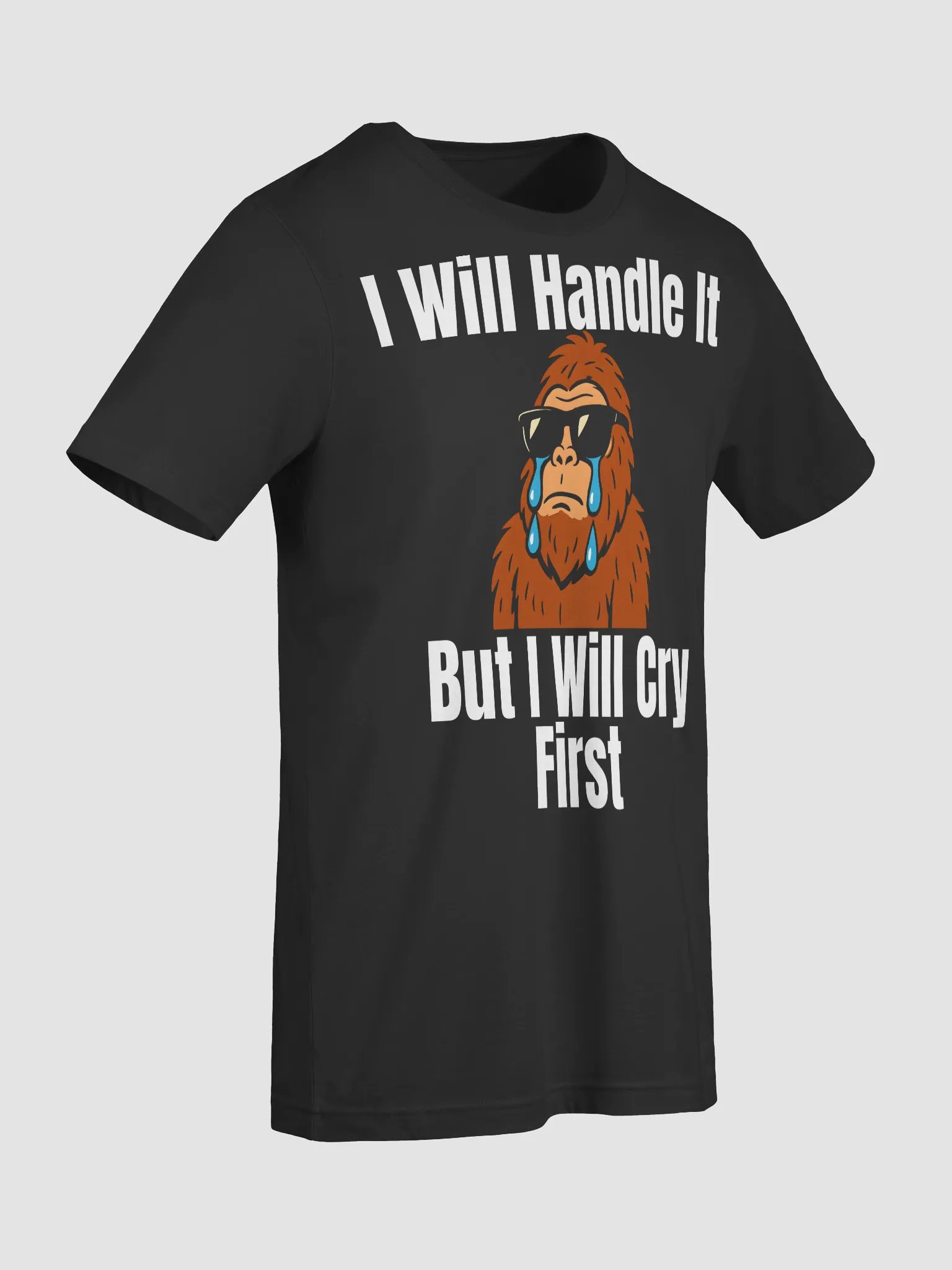 I Will Handle It Funny Sasquatch Bigfoot Crying product image (10)