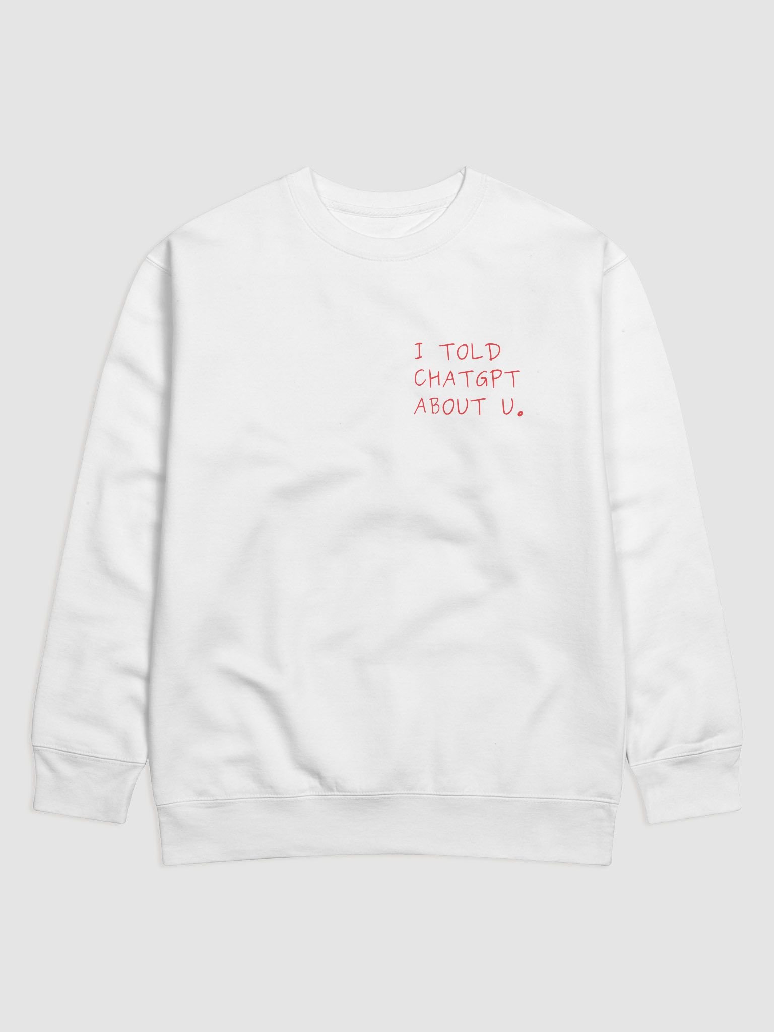 "i told chatgpt about u" sweatshirt - 100% cotton product image (2)