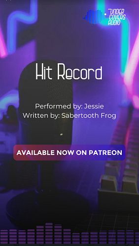 Hit Record // @va_jessie 
Written by: @sabertoothedfrog 

I’m trying out this spicy audio thing but I’m having trouble soundi...