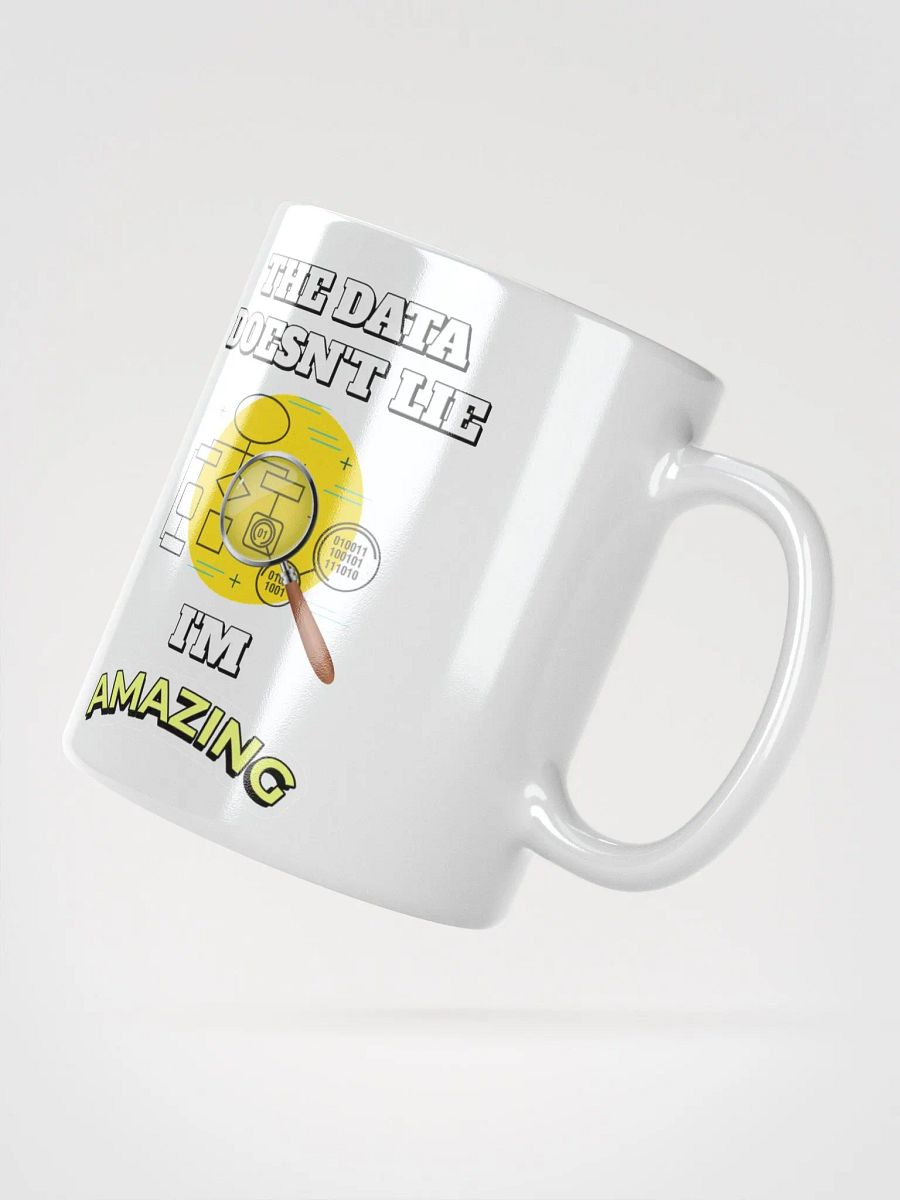 The Data Doesn't Lie - I'm Amazing Funny White Mug product image (6)