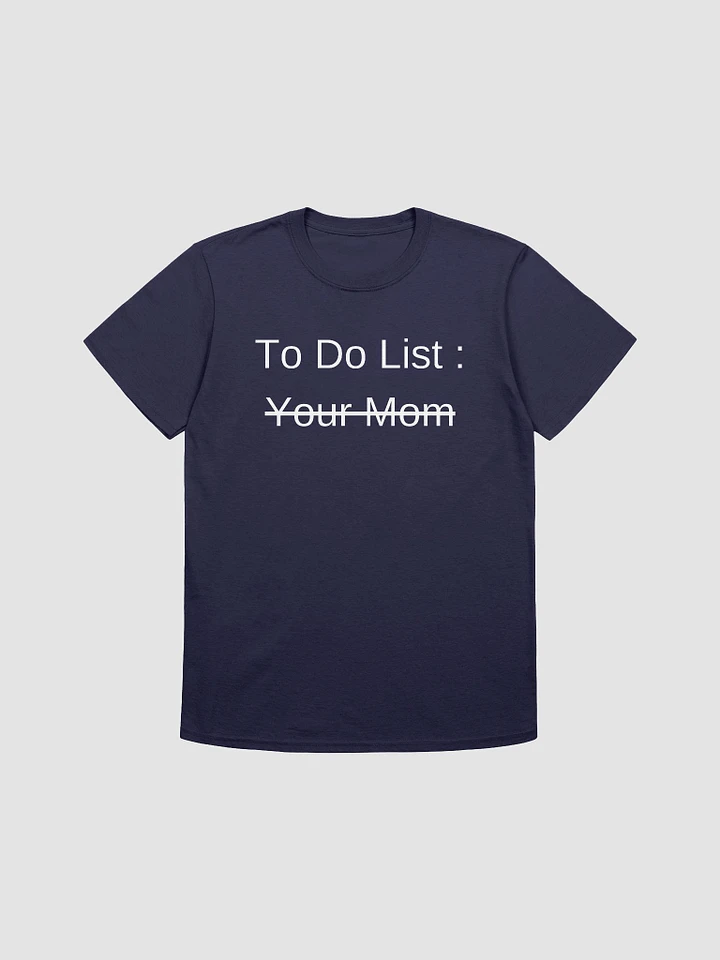 To Do List Your Mom Unisex T-Shirt V3 product image (7)
