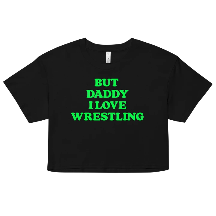 But Daddy, I Love Wrestling Crop Top (DX Green) product image (5)