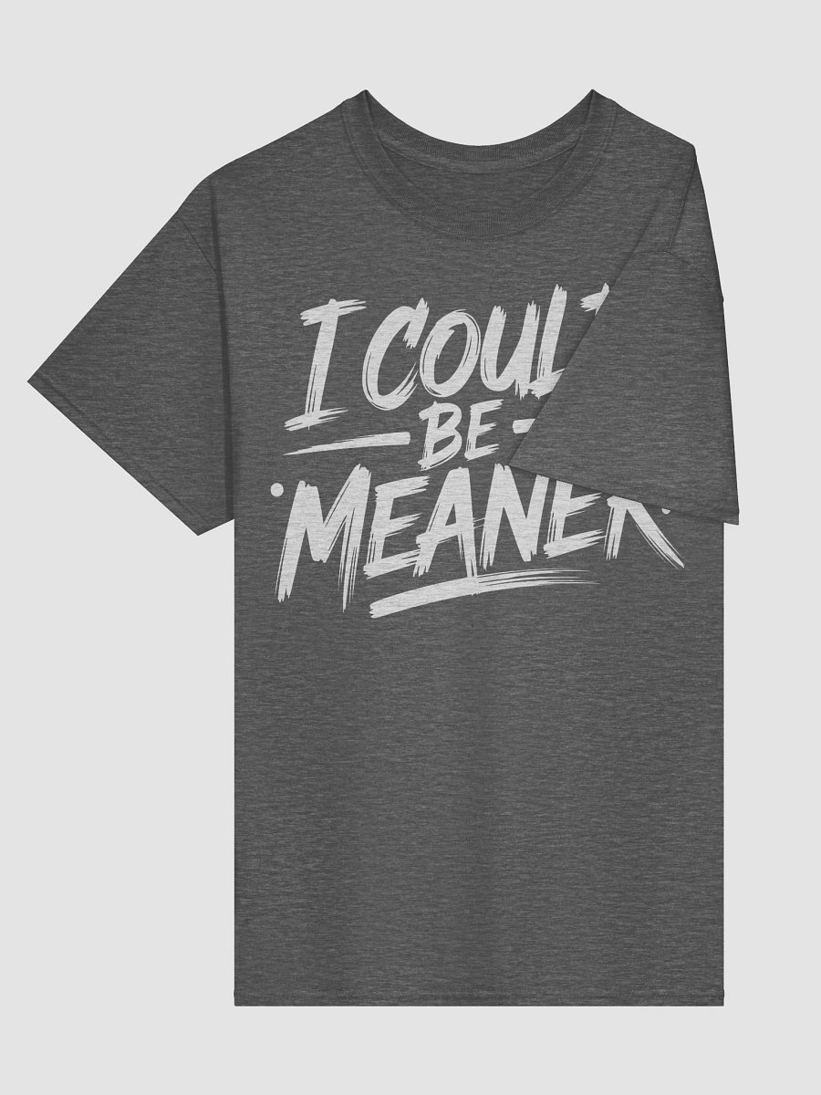 I Could Be Meaner Shirt product image (63)