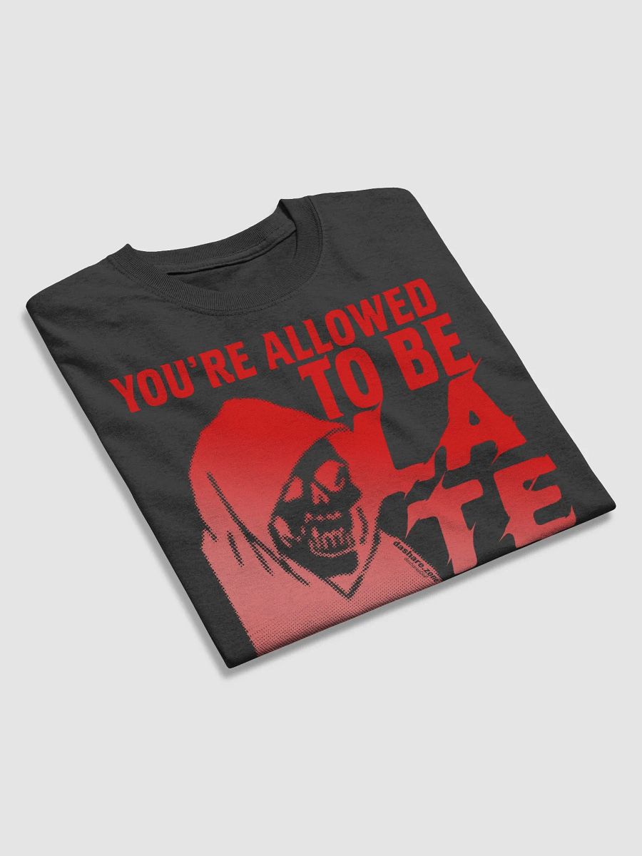 YOUR ALLOWED TO BE LATE product image (3)