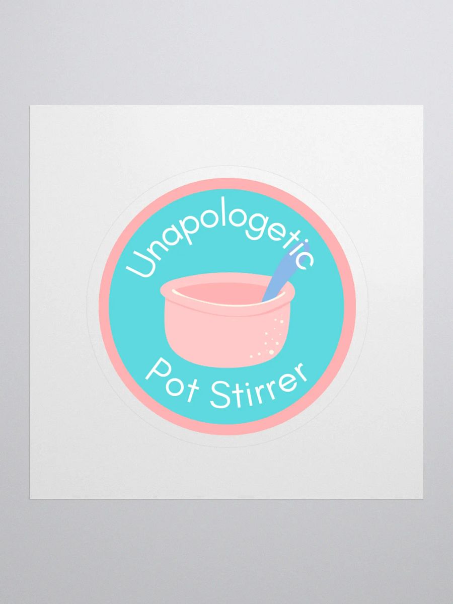 Unapologetic Pot Stirrer Sticker product image (1)