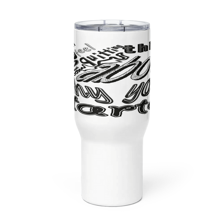 When You Feel Like Quitting Think About Why You Started - Travel Mug with a Handle product image (2)