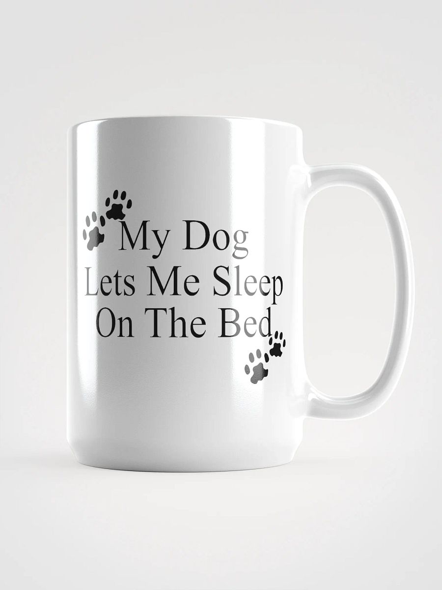My dog lets me sleep on the bed - mug product image (1)