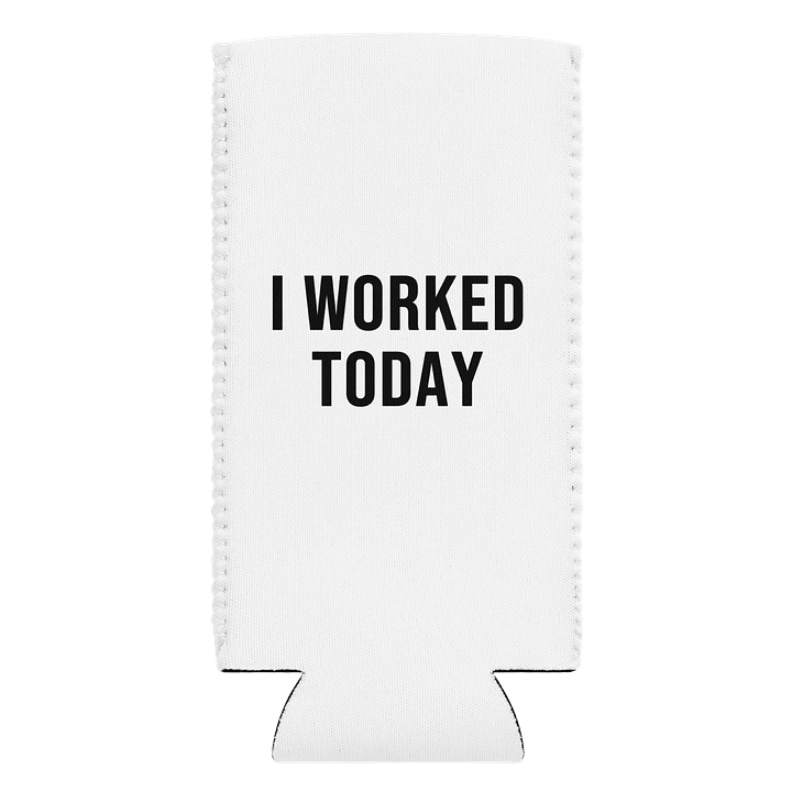 'I Worked Today' Coozie Can Cooler product image (1)