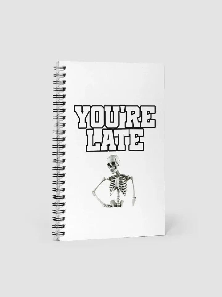 You're Late Funny Humorous Spiral Notebook product image (1)